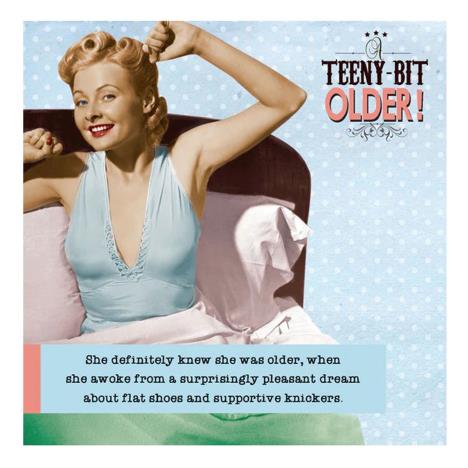 Teeny-Bit Older Humour Birthday Card  £1.50